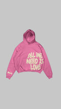 “ALL WE NEED” UNISEX HOODIE